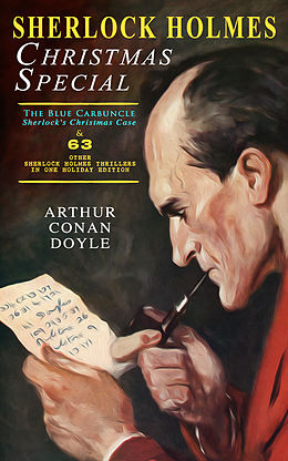 E-Book (epub) Sherlock Holmes Christmas Special: The Blue Carbuncle - Sherlock's Christmas Case &amp; 63 Other Sherlock Holmes Thrillers in One Holiday Edition von Arthur Conan Doyle
