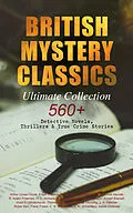 E-Book (epub) BRITISH MYSTERY CLASSICS - Ultimate Collection: 560+ Detective Novels, Thrillers & True Crime Stories von Edgar Wallace