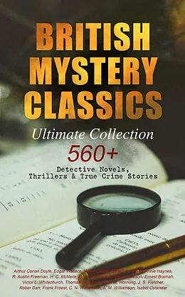 E-Book (epub) BRITISH MYSTERY CLASSICS - Ultimate Collection: 560+ Detective Novels, Thrillers & True Crime Stories von Edgar Wallace