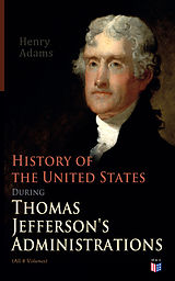 eBook (epub) History of the United States During Thomas Jefferson's Administrations (All 4 Volumes) de Henry Adams