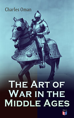 eBook (epub) The Art of War in the Middle Ages de Charles Oman
