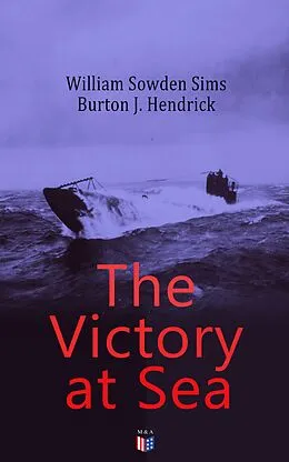 E-Book (epub) The Victory at Sea von William Sowden Sims, Burton J. Hendrick
