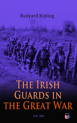 E-Book (epub) The Irish Guards in the Great War (Vol. 1&amp;2) von Rudyard Kipling