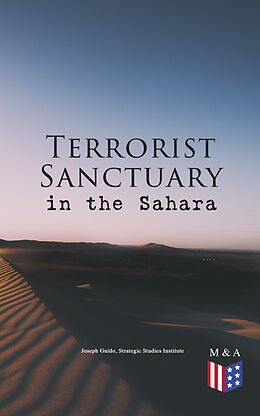 eBook (epub) Terrorist Sanctuary in the Sahara de Joseph Guido, Strategic Studies Institute