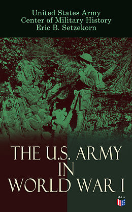 eBook (epub) The U.S. Army in World War I de United States Army, Center of Military History, Eric B. Setzekorn