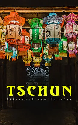 E-Book (epub) Tschun von Elisabeth von Heyking