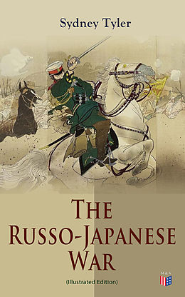 eBook (epub) The Russo-Japanese War (Illustrated Edition) de Sydney Tyler