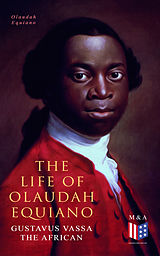 E-Book (epub) The Life of Olaudah Equiano, Gustavus Vassa the African von Olaudah Equiano