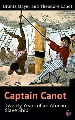 E-Book (epub) Captain Canot: Twenty Years of an African Slave Ship von Brantz Mayer, Theodore Canot