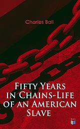 eBook (epub) Fifty Years in Chains-Life of an American Slave de Charles Ball