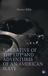 eBook (epub) Narrative of the Life and Adventures of an American Slave, Henry Bibb de Henry Bibb