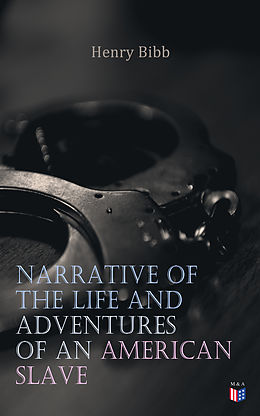 E-Book (epub) Narrative of the Life and Adventures of an American Slave, Henry Bibb von Henry Bibb