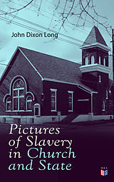 E-Book (epub) Pictures of Slavery in Church and State von John Dixon Long