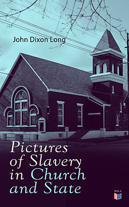 eBook (epub) Pictures of Slavery in Church and State de John Dixon Long