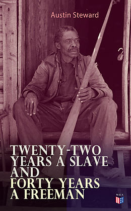 eBook (epub) Twenty-Two Years a Slave and Forty Years a Freeman de Austin Steward