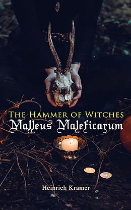 eBook (epub) The Hammer of Witches: Malleus Maleficarum de Heinrich Kramer