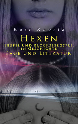 E-Book (epub) Hexen, Teufel und Blocksbergspuk in Geschichte, Sage und Literatur von Karl Knortz