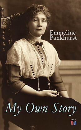E-Book (epub) My Own Story von Emmeline Pankhurst