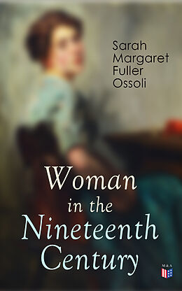 E-Book (epub) Woman in the Nineteenth Century von Sarah Margaret Fuller Ossoli