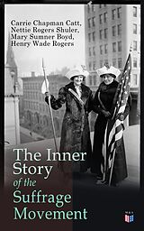 eBook (epub) The Inner Story of the Suffrage Movement de Carrie Chapman Catt, Nettie Rogers Shuler, Mary Sumner Boyd