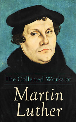 eBook (epub) The Collected Works of Martin Luther de Martin Luther