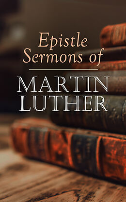 eBook (epub) Epistle Sermons of Martin Luther de Martin Luther