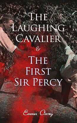 eBook (epub) The Laughing Cavalier &amp; The First Sir Percy de Emma Orczy