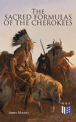 E-Book (epub) The Sacred Formulas of the Cherokees von James Mooney