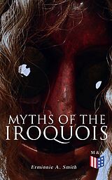 eBook (epub) Myths of the Iroquois de Erminnie A. Smith