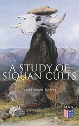 eBook (epub) A Study of Siouan Cults de James Owen Dorsey