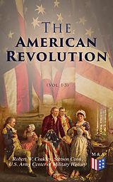 eBook (epub) The American Revolution (Vol. 1-3) de Robert W. Coakley, Stetson Conn, U.S. Army Center of Military History