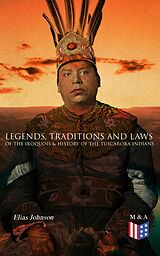 eBook (epub) Legends, Traditions and Laws of the Iroquois &amp; History of the Tuscarora Indians de Elias Johnson