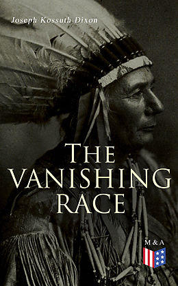 eBook (epub) The Vanishing Race de Joseph Kossuth Dixon
