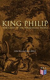 eBook (epub) King Philip: War Chief of the Wampanoag People de John Stevens Cabot Abbott