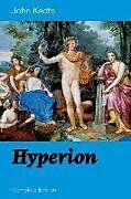 Couverture cartonnée Hyperion (Complete Edition): An Epic Poem from One of the Most Beloved English Romantic Poets, Best Known for His Odes, Ode to a Nightingale, Ode o de John Keats