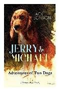 Kartonierter Einband JERRY & MICHAEL - Adventures of Two Dogs (Children's Book Classic): The Complete Series, Including Jerry of the Islands & Michael, Brother of Jerry von Jack London