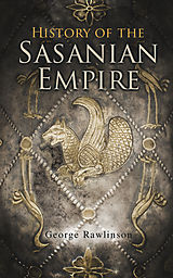 eBook (epub) History of the Sasanian Empire de George Rawlinson