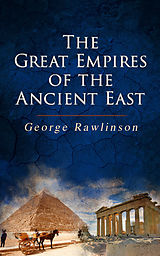 eBook (epub) The Great Empires of the Ancient East de George Rawlinson