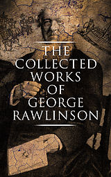 eBook (epub) The Collected Works of George Rawlinson de George Rawlinson
