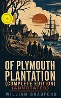 E-Book (epub) Of Plymouth Plantation (Complete Edition) von William Bradford