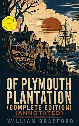 E-Book (epub) Of Plymouth Plantation (Complete Edition) von William Bradford