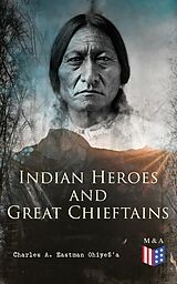 eBook (epub) Indian Heroes and Great Chieftains de Charles A. Eastman OhiyeS'a