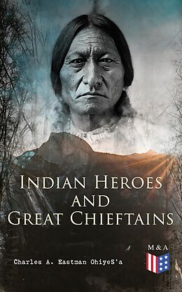 eBook (epub) Indian Heroes and Great Chieftains de Charles A. Eastman OhiyeS'a