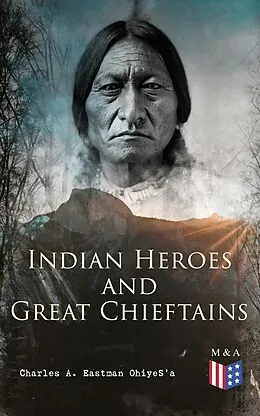 E-Book (epub) Indian Heroes and Great Chieftains von Charles A. Eastman OhiyeS'a
