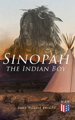 eBook (epub) Sinopah the Indian Boy de James Willard Schultz