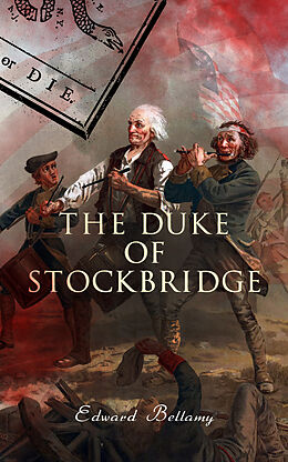 E-Book (epub) The Duke of Stockbridge von Edward Bellamy