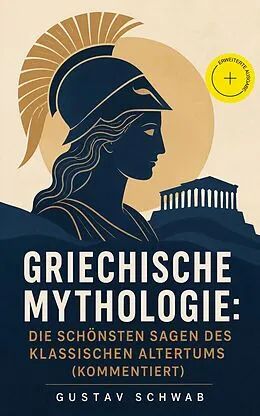 E-Book (epub) Griechische Mythologie: Die schönsten Sagen des klassischen Altertums von Gustav Schwab