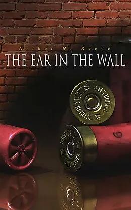 E-Book (epub) The Ear in the Wall von Arthur B. Reeve