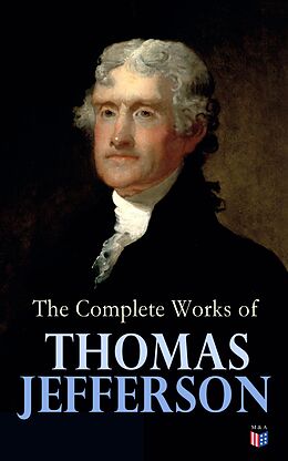 E-Book (epub) The Complete Works of Thomas Jefferson von Thomas Jefferson