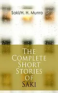 E-Book (epub) The Complete Short Stories of Saki von Saki, H. H. Munro